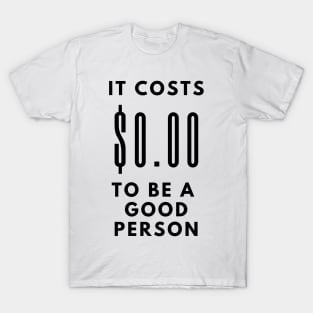 It costs $0.00 T-Shirt